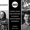360. Stories, Advice, and Leveraging 35 Years of Startup Board Experience (Brad Feld)