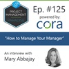 Episode 125: “How to Manage Your Manager” with Mary Abbajay