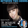 Botox &amp; Fillers with Dr. Jacqueline Calkin