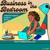 Business in the Bedroom Episode 0: Ramping Up Business in the Bedroom