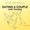 Ep 2: Dating a couple (and trauma)
