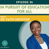 In Pursuit of Education for All with Dr. Faith Okpotor