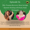 Episode 74: Why Trauma Recovery Must Include Somatic Healing with Kaity Rose Holsapple