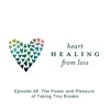 Episode 48: The Power and Pleasure of Taking Tiny Breaks