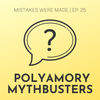 Ep 25: Polyamory Mythbusters