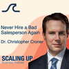 “Never Hire a Bad Salesperson Again” — Dr. Christopher Croner