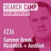 Summer Break: Mein Rückblick fürs Q2, mein Ausblick [Search Camp 236]