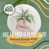 How to Host a Plant Swap In-Person + Online with Michelle Faught