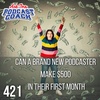 Can a Brand New Podcaster Make $500 In Their First Month?