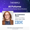 Baking Human Values into a Radically Changing Future - with IBM's Dr. Francesca Rossi [AI Futures / Human Reward Systems - Episode 4 of 5]