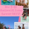 213. How To Be Awesome At Living Summer FULLY!