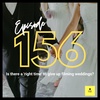 Ep156 - Is there a 'right time' to give up filming weddings?