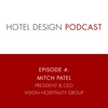 Episode 4: Mitch Patel, President & CEO Vision Hospitality Group