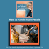 294: How to Handle Rude People