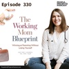 PPP 330 | The Working Mom Blueprint, With Dr. Whitney Casares
