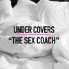 UNDER COVERS "THE SEX COACH"