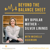 My Bipolar Mother - Silver Linings with Michelle Dickinson