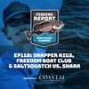 Snapper Rigs, Freedom Boat Club and Saltsquatch vs. Shark