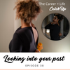 Ep #38: Looking Into Your Past to Inform Your Future