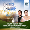 133. Are You Creating Debt? Or Are You Leveraging Your Money?