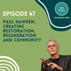 Paul Hawken: Creating Restoration, Regeneration, and Community