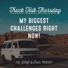 My Biggest Challenges Right Now // TRUCK TALK THURSDAY