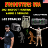 2021 Bigfoot Hunting – Important Tips &amp; Technology With Yahne &amp; Strauss