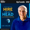PPP 350 | How To Hire For The Anniversary Date, Not The Start Date, With Lou Adler