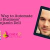 Episode 277: A Unique Way to Automate your Business - Benjamin Dell