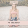 Si se habla de Bruno. Con: Carolina Echeverri