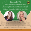 Episode 78: The Tolerance Framework May Be Doing More Harm Than Good with Kristen Donnelly, MSW, M. Div, PhD