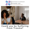 Could you be Suffering From Trauma?