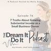 Episode 76: 7 Truths About Growing Substantial Income As A Small Business Owner