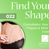22. Consultation: How to Prepare &amp; What to Expect
