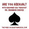 ARE YOU ASEXUAL -- WITH DR. SHANNON CHAVEZ