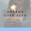 42: Dreams Over Fear