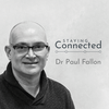 Staying Connected: S1E1 - Dr Paul Fallon