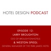 Hotel Design Podcast #12: Larry Broughton, CEO of BroughtonHotels
