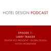 Episode #1: Larry Traxler, Senior Vice President – Global Design, Hilton