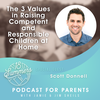 The 3 Values in Raising Competent and Responsible Children at Home with Scott Donnell
