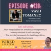 Entrepreneurial Mindset with Vash Tomanec | Episode 130