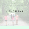 35: Kids Dreams