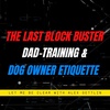 EP 069: The Last Block Buster, Dad-Training & Dog Owner Etiquette