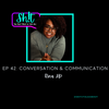 Ep 42 Shit2TalkAbout: Conversation &amp; Communication