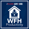 The RARE Advisor: 13 Work From Home Productivity MUST Haves