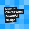 Clients Want Beautiful Design
