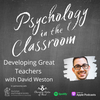 Developing Great Teachers with David Weston