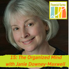 15: The Organized Mind with Janie Downey-Maxwell Edited