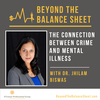 The Connection Between Crime and Mental Illness with Dr. Jhilam Biswas