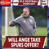 Episode 659: Will Ange Postecoglou leave Celtic for Spurs?